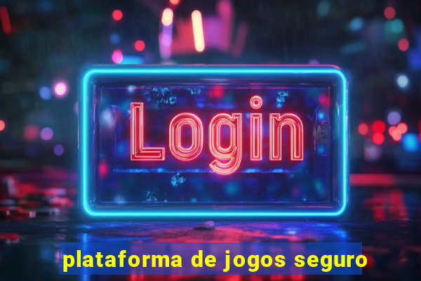 plataforma de jogos seguro